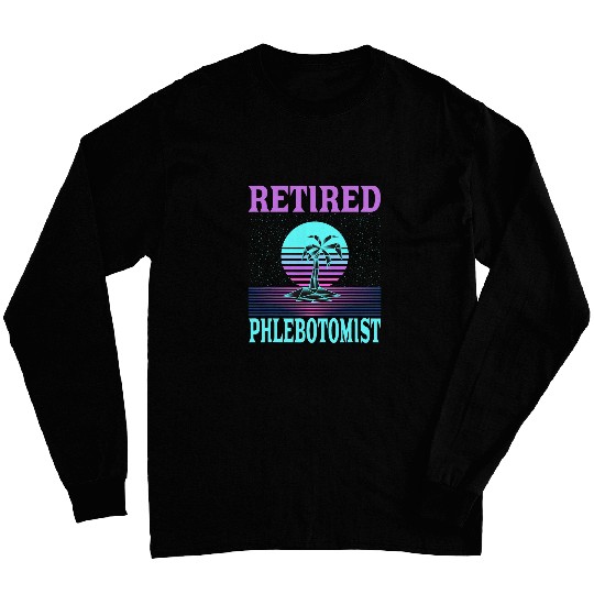 Retired Phlebotomist Beach Retirement Long Sleeves
