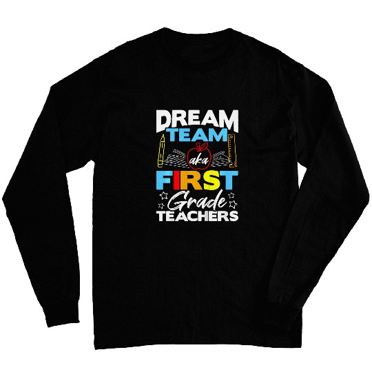 Kids First Grade Teachers Gift Dream Team Aka 1st Grade Teacher 1 Long Sleeves