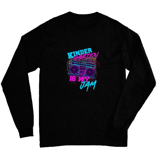 Kindergarten Is My Jam 80s 1980s Eighties Student Teacher Long Sleeves