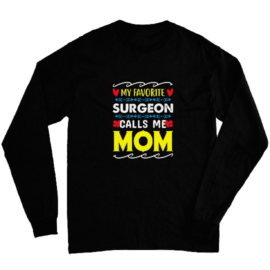 My Favorite Surgeon Calls Me Mom Mothers Day 2 Long Sleeves