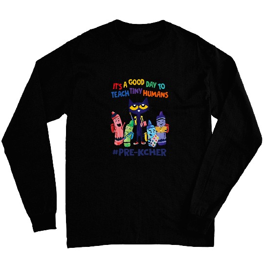its a good day to teach tiny humans prek teacher Long Sleeves