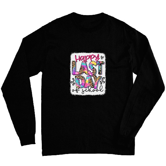 Bleached Happy Last Day Of School Teacher Student Graduation 2 Long Sleeves
