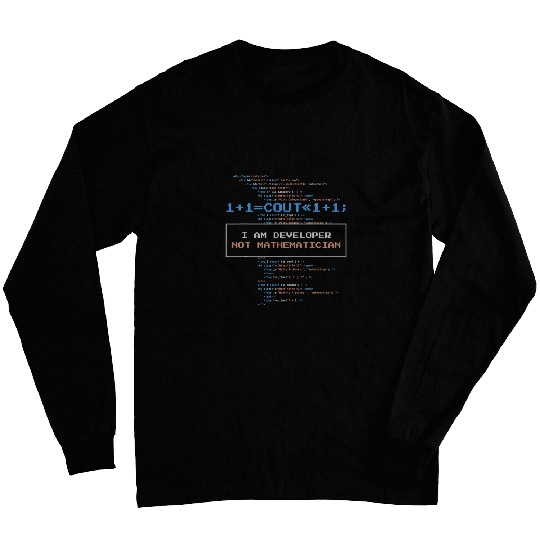 I Am Developer Not Mathematican Computer Student Programmer Long Sleeves