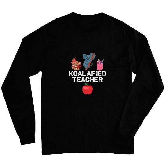 Koalafied Teacher Proud School Teacher Koala Long Sleeves