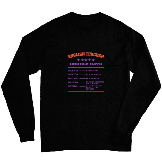English Teacher Hourly Rate Language Instructor Funny Long Sleeves