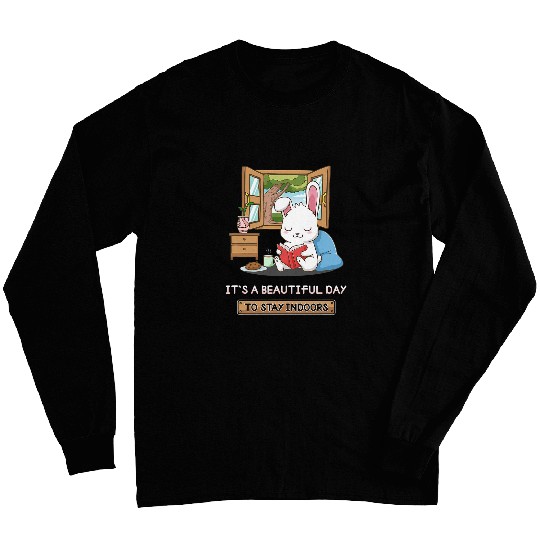 Its A Beautiful Day To Stay Indoors Book Rabbit Nerd Bunny Long Sleeves
