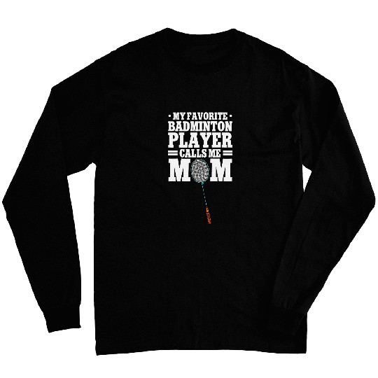 My Favorite Badminton Player Calls Me Mom Women Long Sleeves
