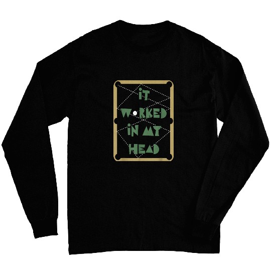 It Worked In My Head Pool Billiard Team Long Sleeves