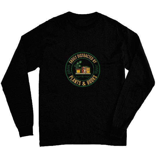 Kids Easily distracted by plants and books funny plant lovers Long Sleeves