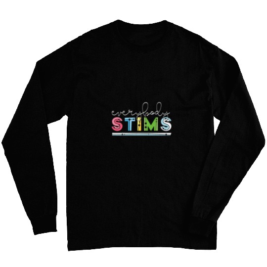 Everybody Stims Autism Awareness Special Education Teacher Long Sleeves