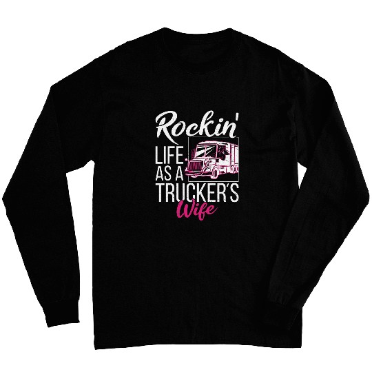 Rockin Life as a Truckers Wife Long Sleeves