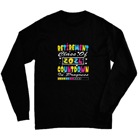 Retirement Class Of 2024 Countdown In Progress Long Sleeves