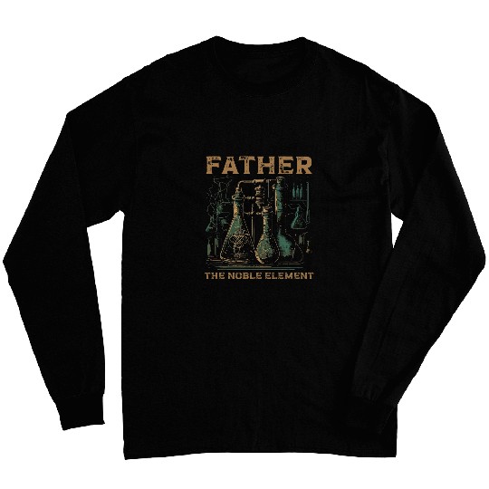 Father The Noble Element Science Teacher Scientist Dad 1 Long Sleeves
