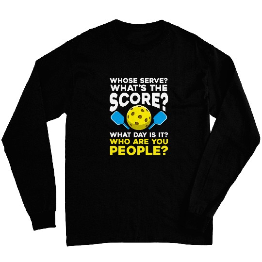 Hilarious Pickleball Quote for Humorous Sport Athletes Long Sleeves