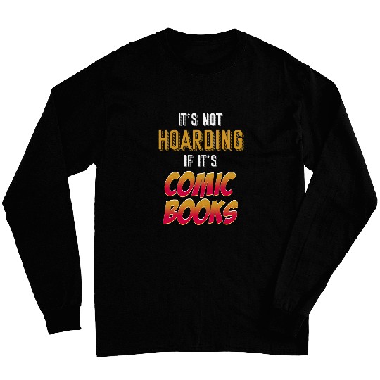 Its Not Hoarding If Its Comic Books Anime Poster Cartoon Long Sleeves
