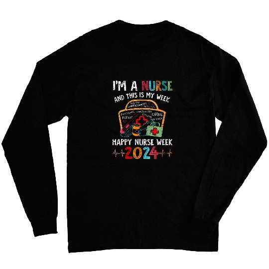im a nurses and this is my week happy nurses week 2024 Long Sleeves
