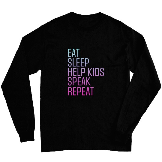 Speech Pathology Eat Sleep Help Kids Speak Speech Therapy Long Sleeves