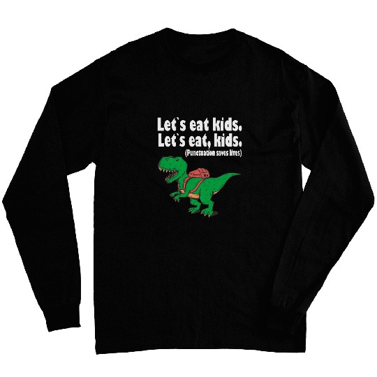 Lets eat kids punctuation saves lives grammar 1 Long Sleeves