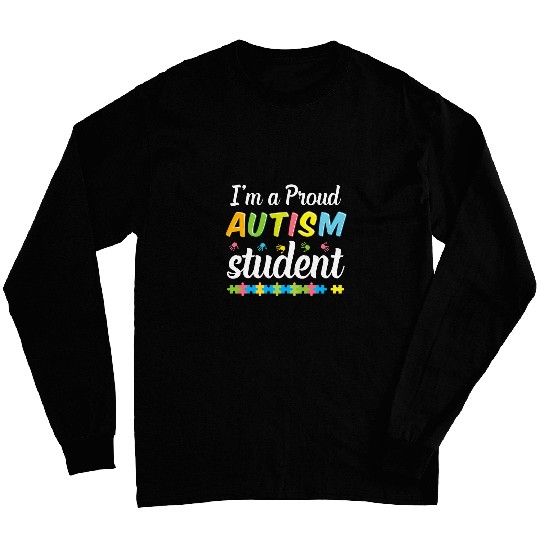 Im A Proud Autism Student of a Warrior Awareness Teacher Long Sleeves