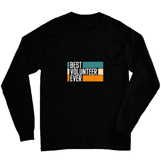 bests Volunteer Ever Voluntary Volunteering Long Sleeves