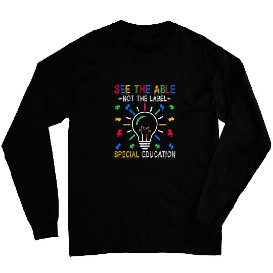 See the Abel Not the Label Special Education Autism Teacher Long Sleeves