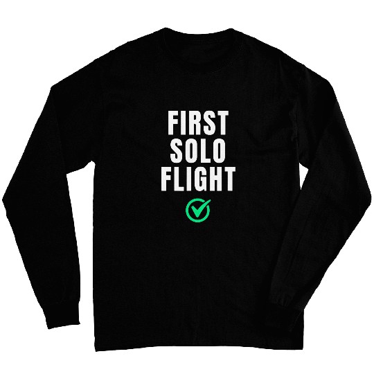 First Solo Flight Funny Gift For New Pilot Long Sleeves