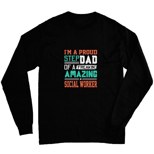 Mens Proud Stepdad Of A Freakin Awesome Social Worker Long Sleeves