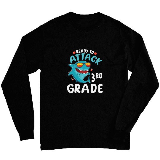 Shark Student Happy Back To School Ready To Attack 3rd Grade Long Sleeves