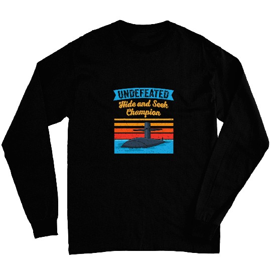 Submariner Quote Undefeated Hide And Seek Champion Submarine Long Sleeves