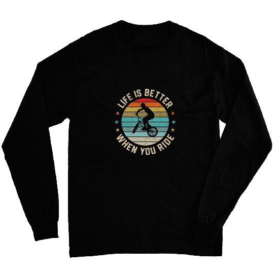 Life is Better When You Ride BMX Motocross Bike Racer Racing Long Sleeves