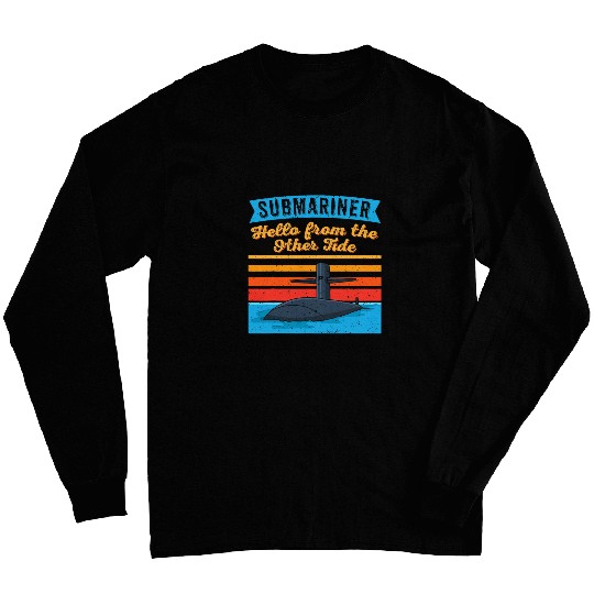Submariner Quote Hello From The Other Tide UBoat Submarine 3 Long Sleeves