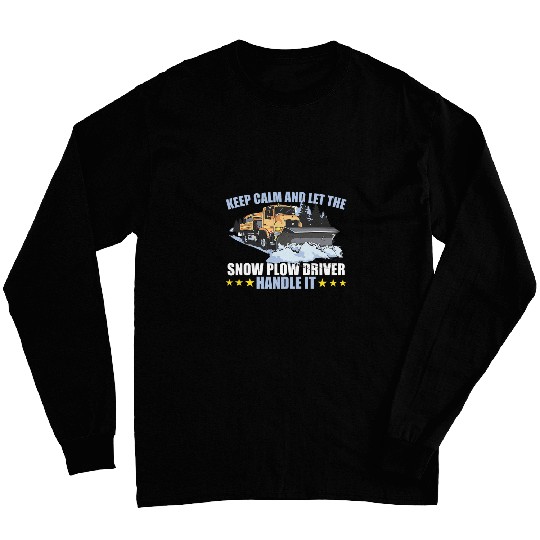 Snowplow Keep Calm Snow Plow Truck Driver Long Sleeves