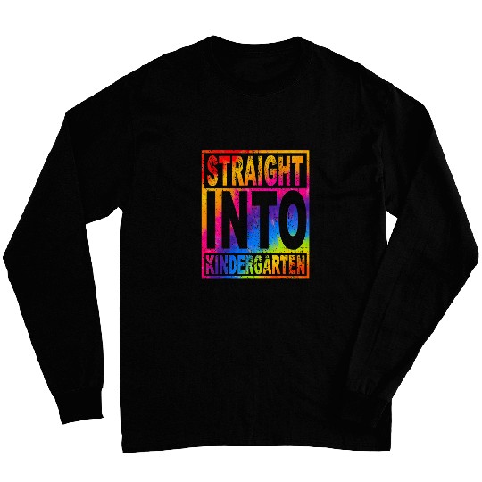 Straight Into Kindergarten Tie Dye Teacher Back To School Long Sleeves