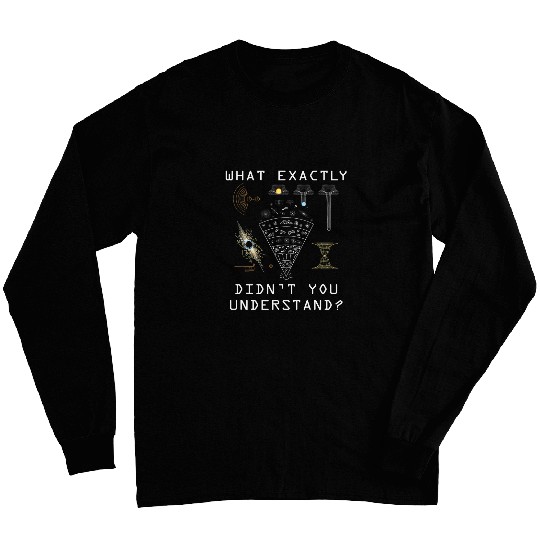 What Exactly Didnt You Understand Space Scientist Long Sleeves