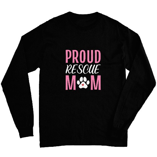 Proud Rescue Mom Animal Rescuer Mother Veterinarian Long Sleeves