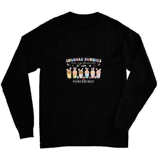 Snuggle Bunnies Are My Favorite Easter Mother Baby nurses Long Sleeves
