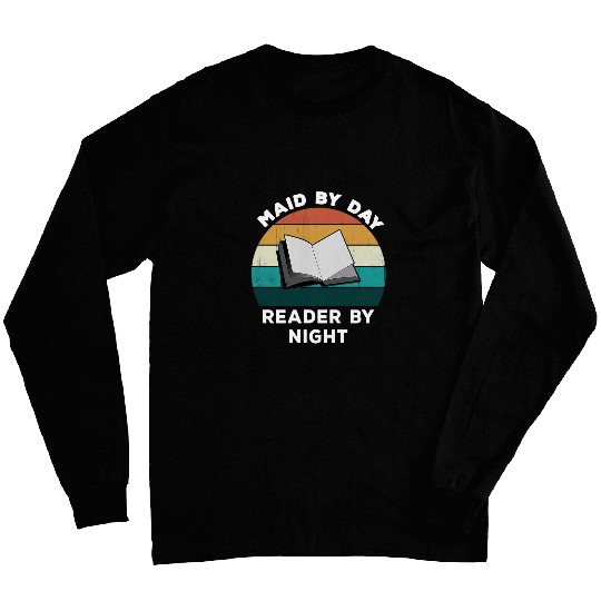 Funny Maid By Day Reader By Night Cool Cleaning Book Lover Long Sleeves