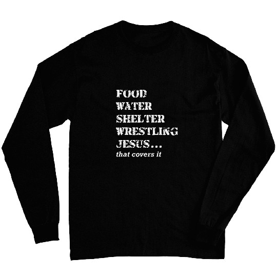 Food Water Shelter Wrestling Jesus That Covers It Long Sleeves