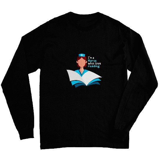 Im a nurses who love reading National book lovers day Long Sleeves