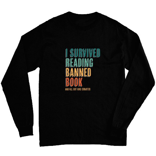I Survived Reading Banned Books Book Lover Long Sleeves