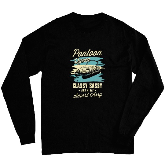 Pontoon queen classy sassy and a bit assy Pontoon boat Gifts 1 Long Sleeves