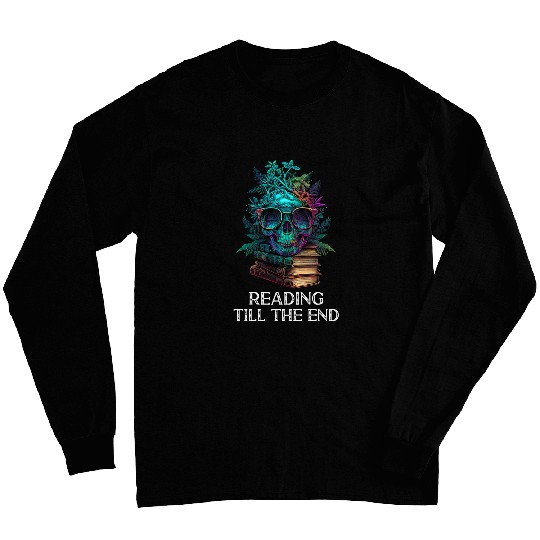 Book Reader Skull Funny Bookworm Reading Till the End Long Sleeves