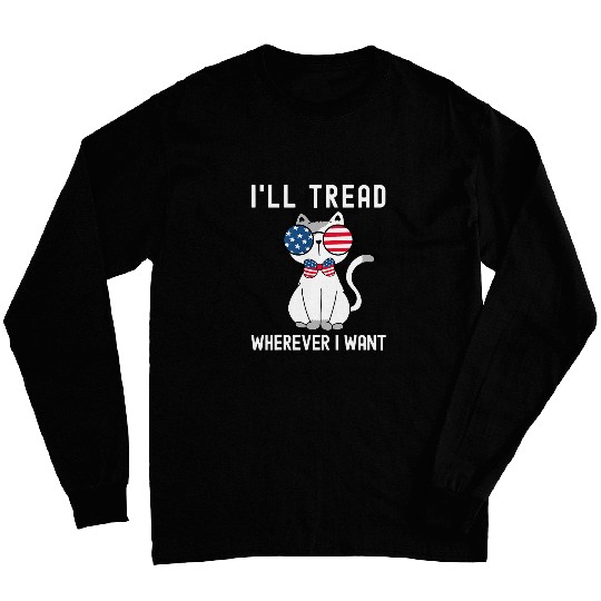 Ill Tread Wherever I Want American Flag Funny Cat Lover Long Sleeves