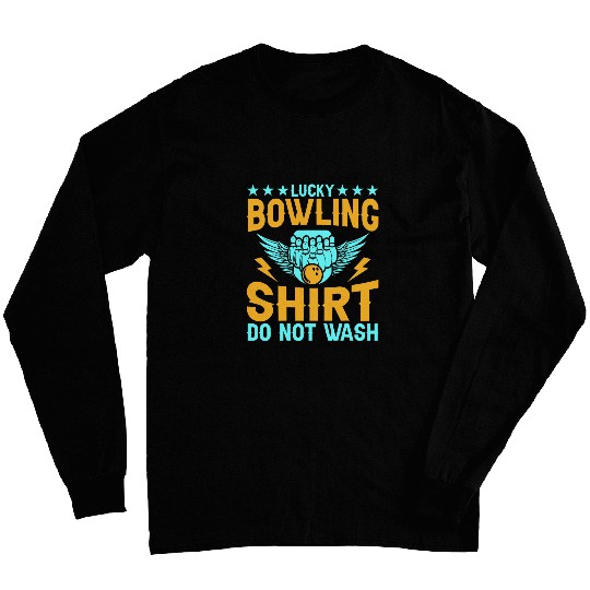 Bowling Lover Bowler Funny Lucky Bowling Do Not Wash Long Sleeves
