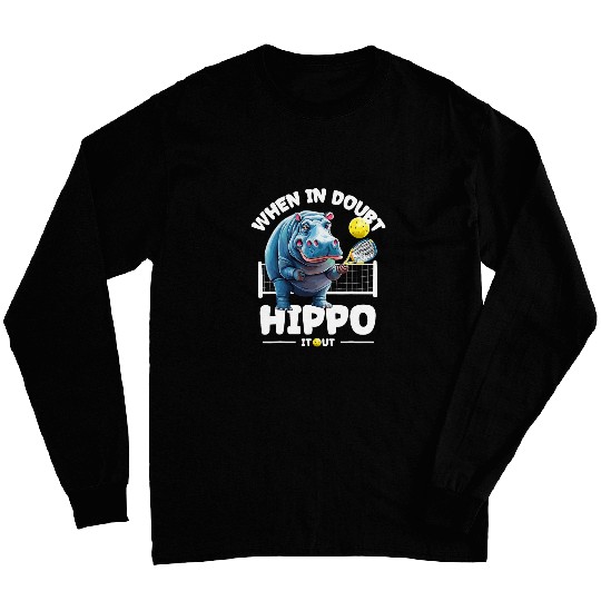 Funny When In Doubt Hippo It Out Funny Hippo Pickleball Long Sleeves
