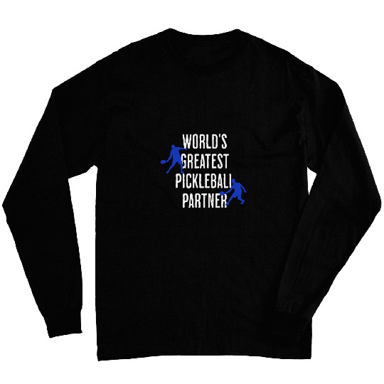 Funny Pickleball Quote Worlds Greatest Pickleball Partner Long Sleeves