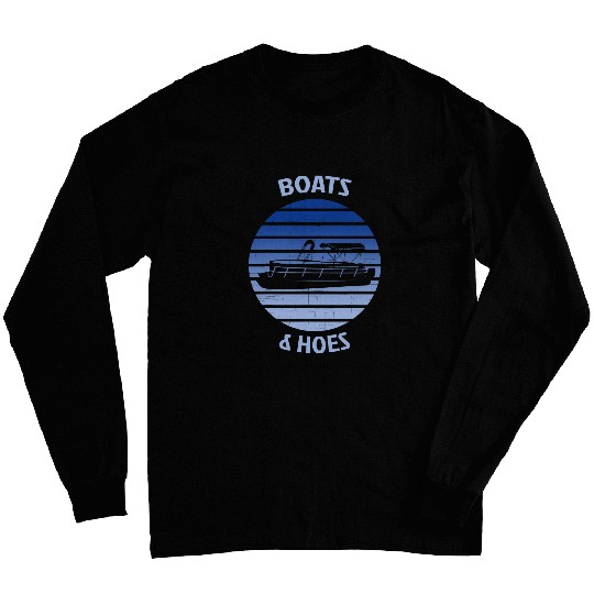 Boats And Hoes Captains Boat Funny Pontoon Boat Owner Long Sleeves