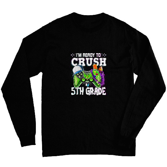 Im Ready to Crush 5th Grade Back to School Video Game Long Sleeves