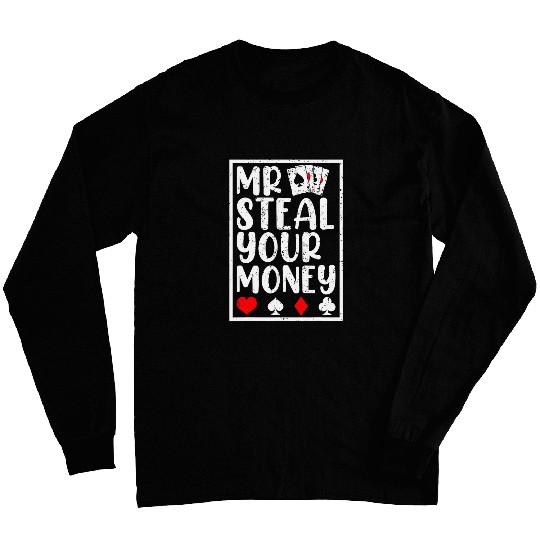 Pokers Player Mr Steal Your Money Funny Pokers Lover Long Sleeves