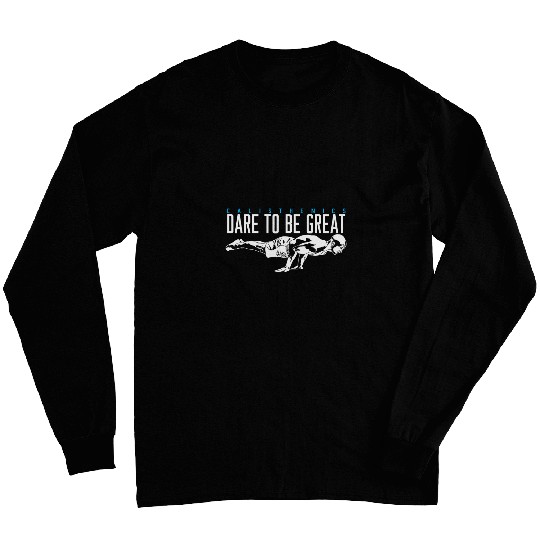 Calisthenics PushUp Sport Dare to be Great Long Sleeves